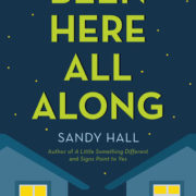 {Blog Tour} Been Here All Along by Sandy Hall