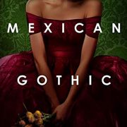 {Review} Mexican Gothic by Silvia Moreno-Garcia